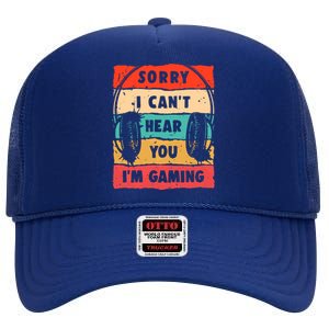 Funny Gamer Sorry I Can't Hear You I'm Gaming High Crown Mesh Back Trucker Hat