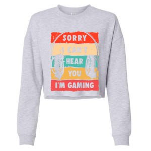 Funny Gamer Sorry I Can't Hear You I'm Gaming Cropped Pullover Crew