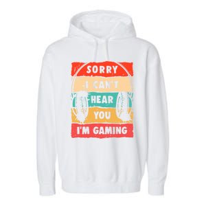 Funny Gamer Sorry I Can't Hear You I'm Gaming Garment-Dyed Fleece Hoodie