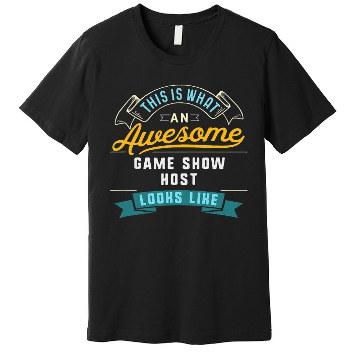 Funny Game Show Host Awesome Job Occupation Graduation Premium T-Shirt