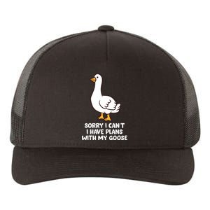 Funny Goose Sorry I CanT I Have Plans With My Goose Yupoong Adult 5-Panel Trucker Hat