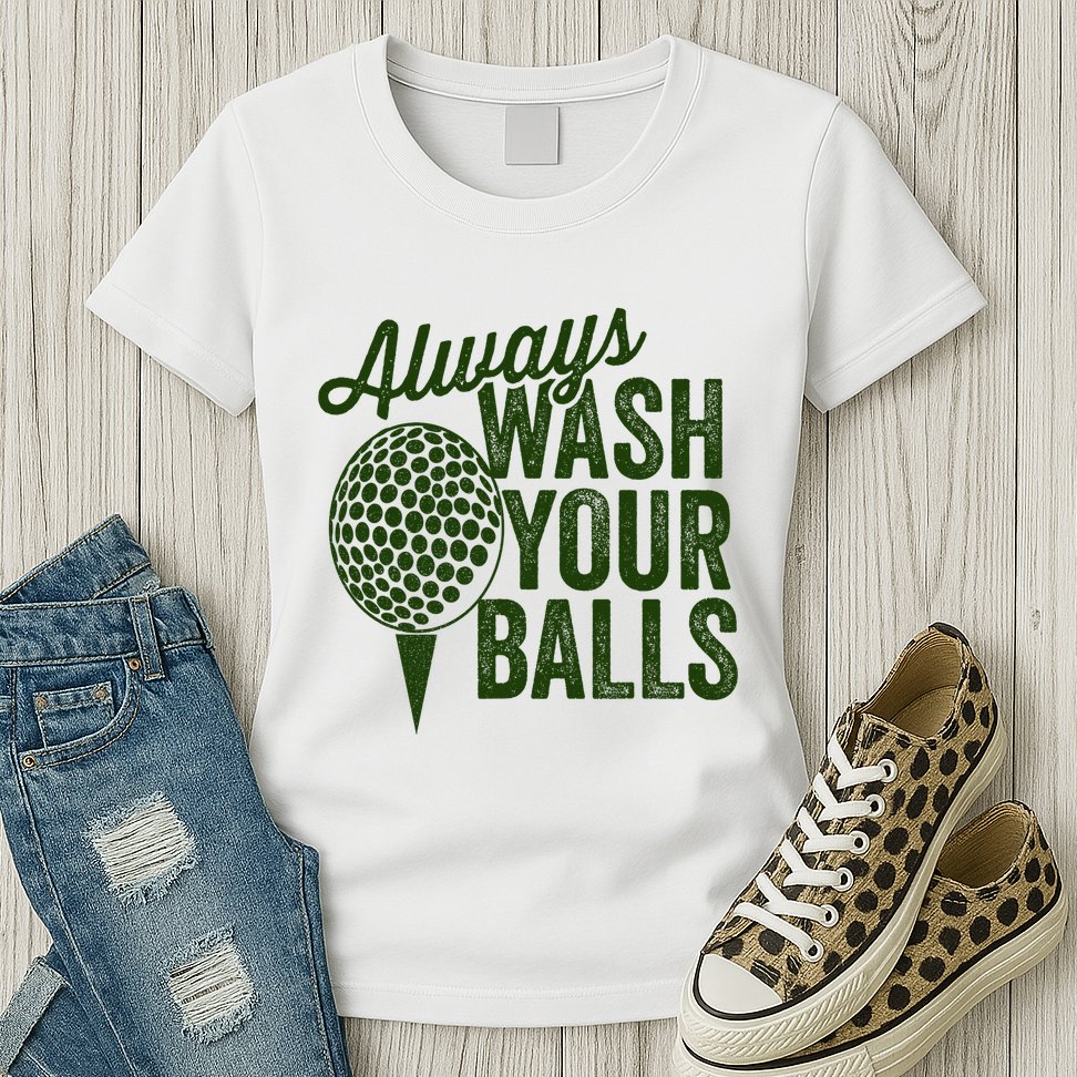 Funny Golf Shirt Always Wash Your Balls Golfing Fathers Day Womens T-Shirt