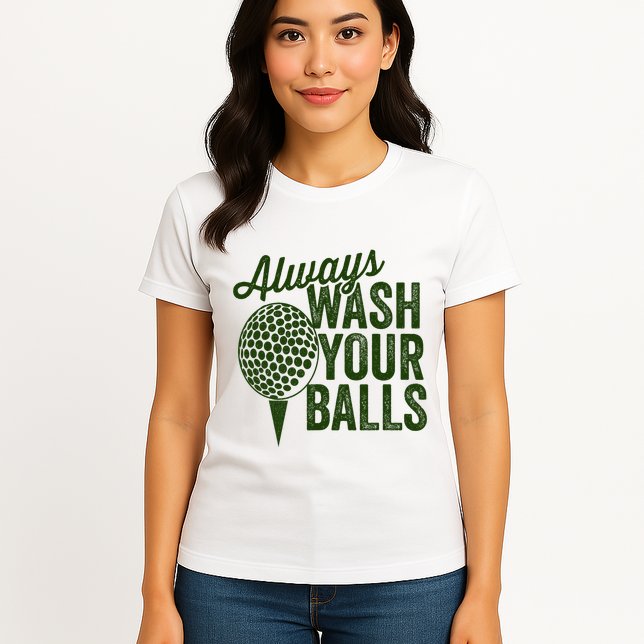 Funny Golf Shirt Always Wash Your Balls Golfing Fathers Day Womens T-Shirt