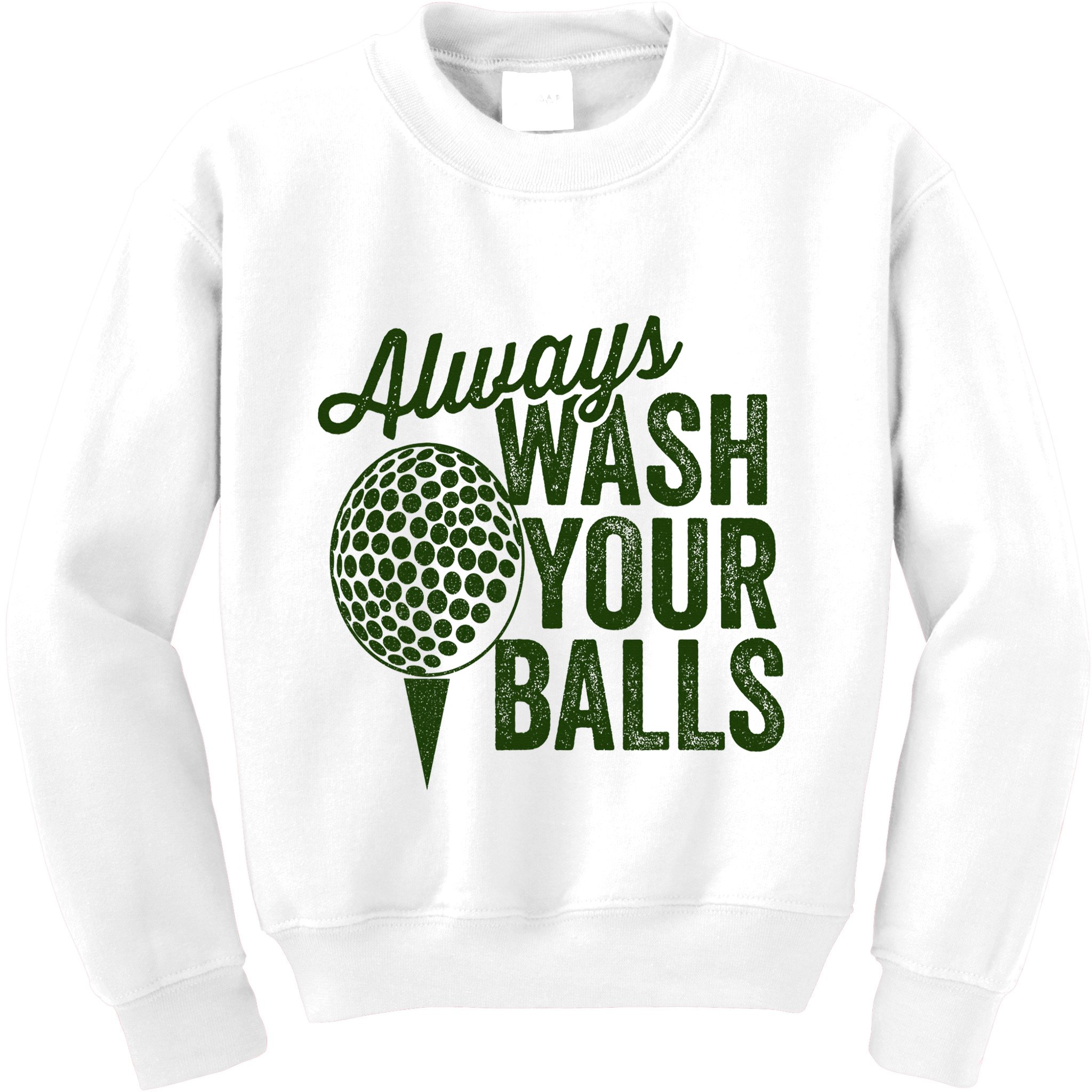 Funny Golf Shirt Always Wash Your Balls Golfing Fathers Day Kids Sweatshirt