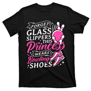 Forget Glass Slippers This Princess Wears Bowling Shoes Meaningful Gift T-Shirt