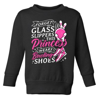 Forget Glass Slippers This Princess Wears Bowling Shoes Meaningful Gift Toddler Sweatshirt