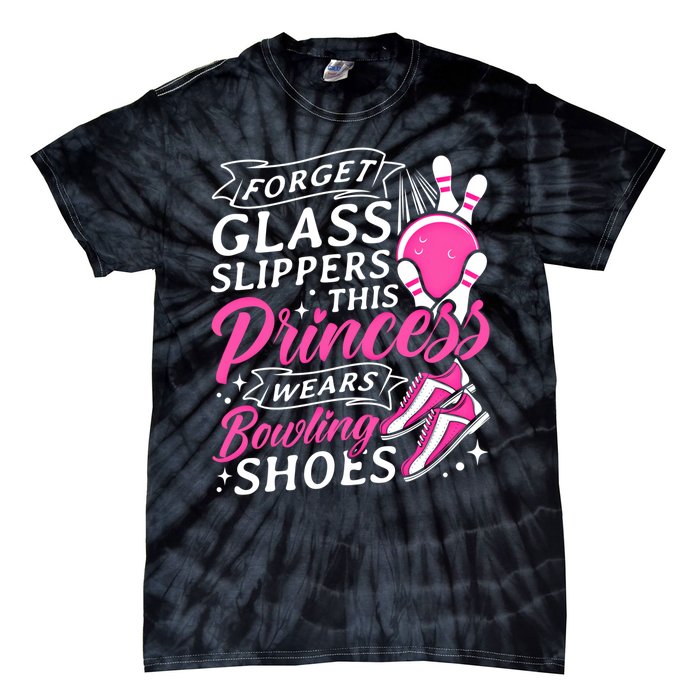 Forget Glass Slippers This Princess Wears Bowling Shoes Meaningful Gift Tie-Dye T-Shirt