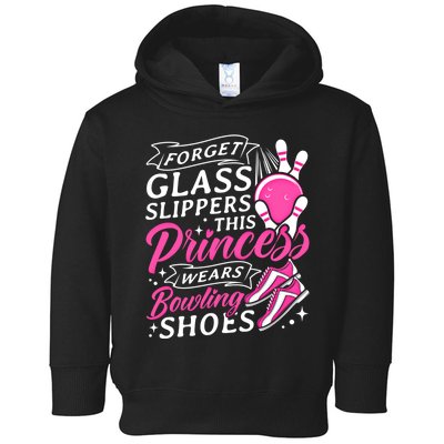 Forget Glass Slippers This Princess Wears Bowling Shoes Meaningful Gift Toddler Hoodie