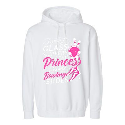 Forget Glass Slippers This Princess Wears Bowling Shoes Meaningful Gift Garment-Dyed Fleece Hoodie