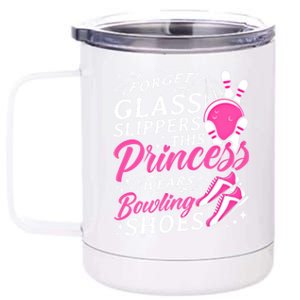 Forget Glass Slippers This Princess Wears Bowling Shoes Meaningful Gift 12 oz Stainless Steel Tumbler Cup