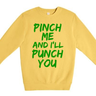 Funny Green St. Patrick's Day Pinch Me And I'll Punch You Premium Crewneck Sweatshirt