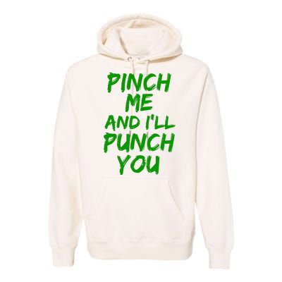 Funny Green St. Patrick's Day Pinch Me And I'll Punch You Premium Hoodie