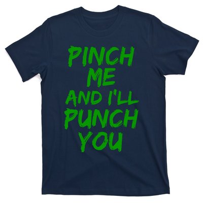 Funny Green St. Patrick's Day Pinch Me And I'll Punch You T-Shirt