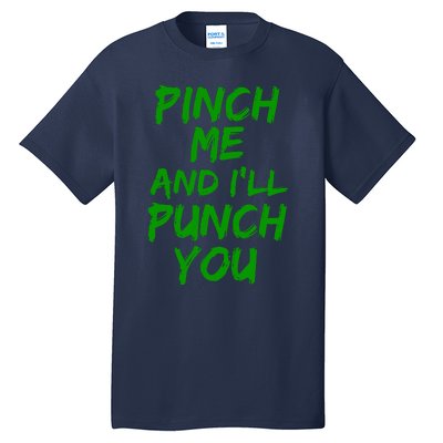 Funny Green St. Patrick's Day Pinch Me And I'll Punch You Tall T-Shirt