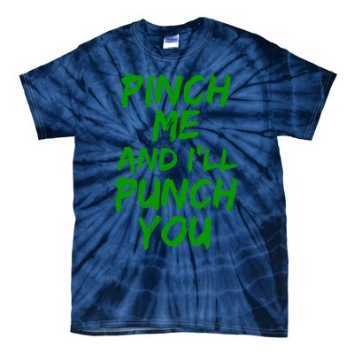 Funny Green St. Patrick's Day Pinch Me And I'll Punch You Tie-Dye T-Shirt