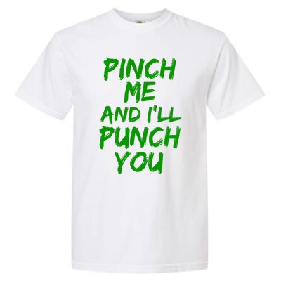 Funny Green St. Patrick's Day Pinch Me And I'll Punch You Garment-Dyed Heavyweight T-Shirt