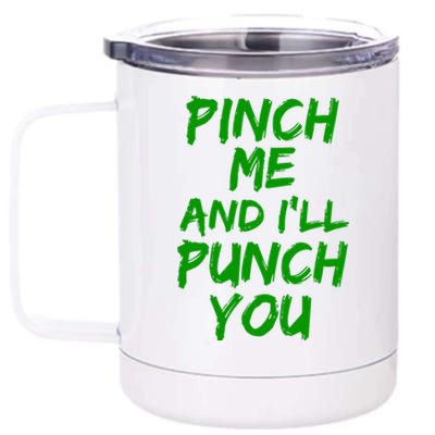 Funny Green St. Patrick's Day Pinch Me And I'll Punch You 12 oz Stainless Steel Tumbler Cup