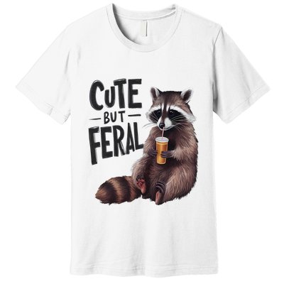 Feral Girl Summer Funny Meme Cute But Feral Raccoon Vacation Premium T-Shirt