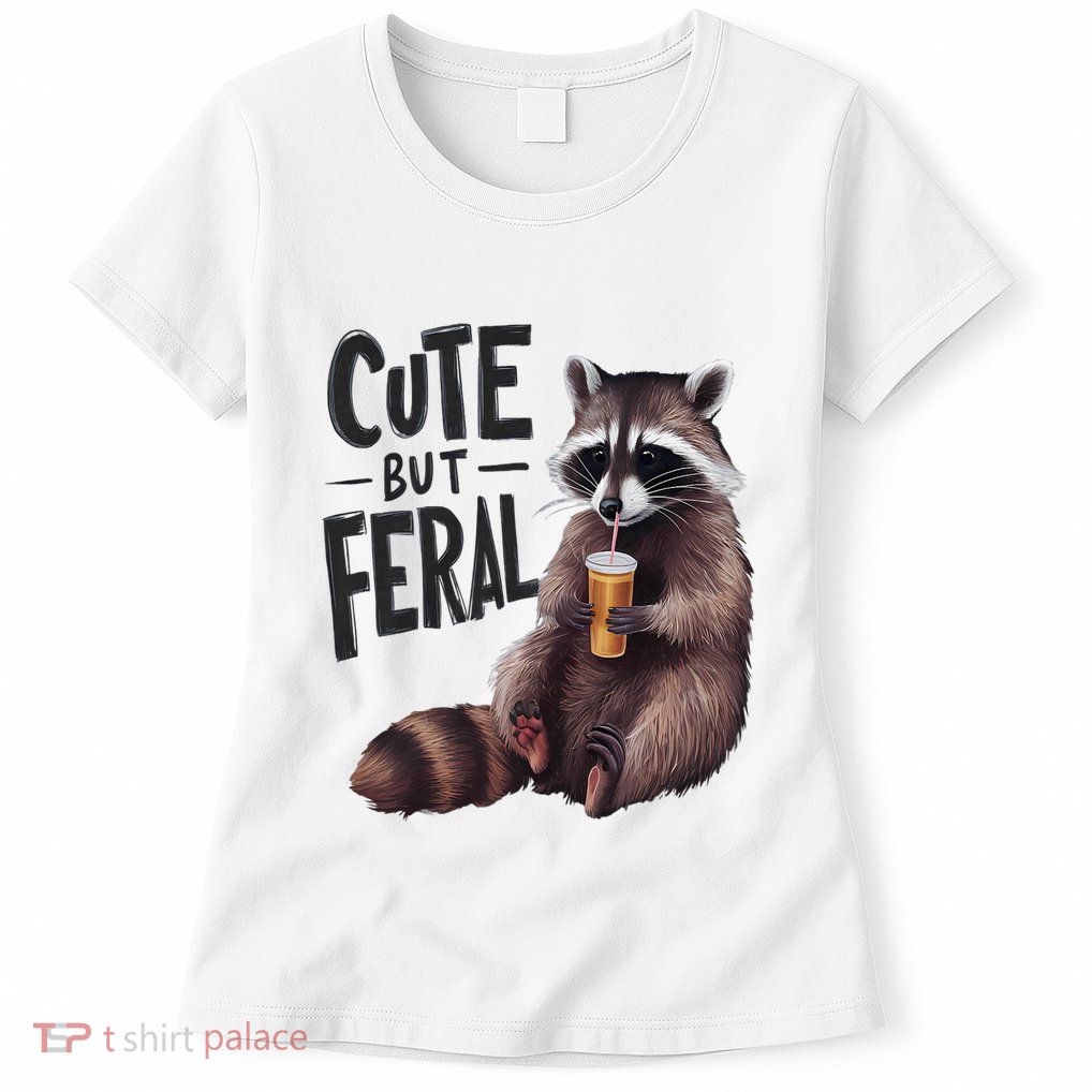 Feral Girl Summer Funny Meme Cute But Feral Raccoon Vacation Womens T-Shirt