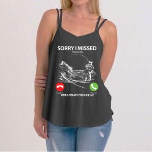 Fishing Gift Sorry I Missed Your Call I Was On Other Line Women's Strappy Tank