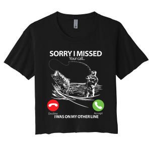 Fishing Gift Sorry I Missed Your Call I Was On Other Line Women's Crop Top Tee