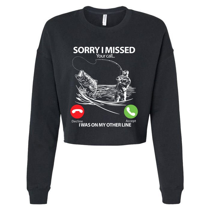 Fishing Gift Sorry I Missed Your Call I Was On Other Line Cropped Pullover Crew