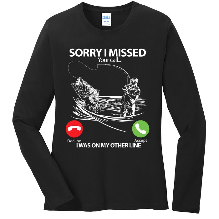 Fishing Gift Sorry I Missed Your Call I Was On Other Line Ladies Long Sleeve Shirt