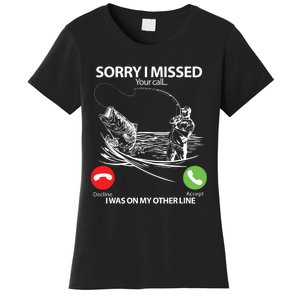 Fishing Gift Sorry I Missed Your Call I Was On Other Line Women's T-Shirt