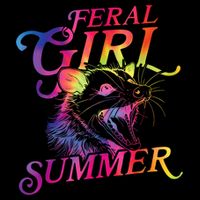 Feral Girl Summer Funny Cooling Performance Crew T-Shirt