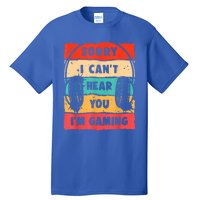 Funny Gamer Sorry I Can't Hear You I'm Gaming Tall T-Shirt