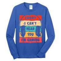 Funny Gamer Sorry I Can't Hear You I'm Gaming Tall Long Sleeve T-Shirt