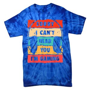 Funny Gamer Sorry I Can't Hear You I'm Gaming Tie-Dye T-Shirt