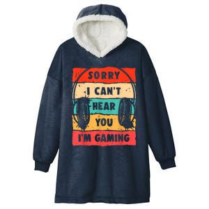 Funny Gamer Sorry I Can't Hear You I'm Gaming Hooded Wearable Blanket