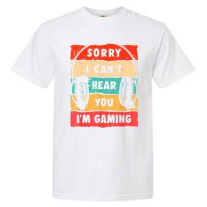 Funny Gamer Sorry I Can't Hear You I'm Gaming Garment-Dyed Heavyweight T-Shirt