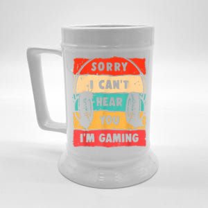 Funny Gamer Sorry I Can't Hear You I'm Gaming Beer Stein