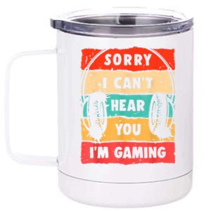 Funny Gamer Sorry I Can't Hear You I'm Gaming 12 oz Stainless Steel Tumbler Cup