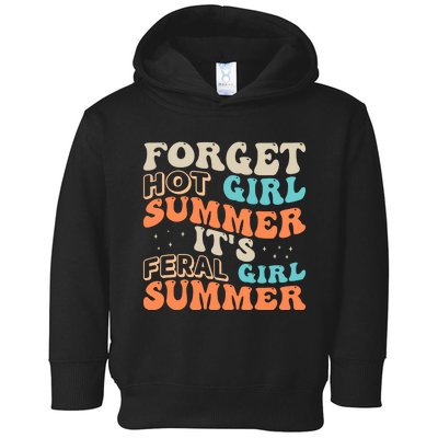 Forget Girl Summer ItS Feral Girl Summer Toddler Hoodie