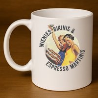 Fun Girl Summer Essentials Wienies Bikinis Espresso Martinis 11oz C Handle Ceramic Mug