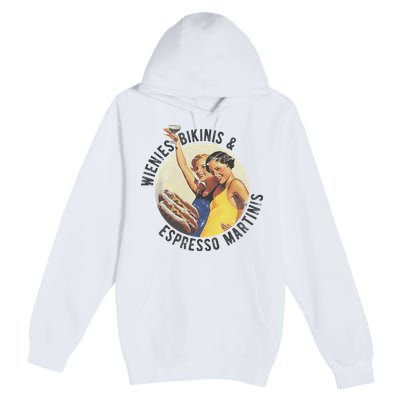Fun Girl Summer Essentials Wienies Bikinis Espresso Martinis Premium Pullover Hoodie