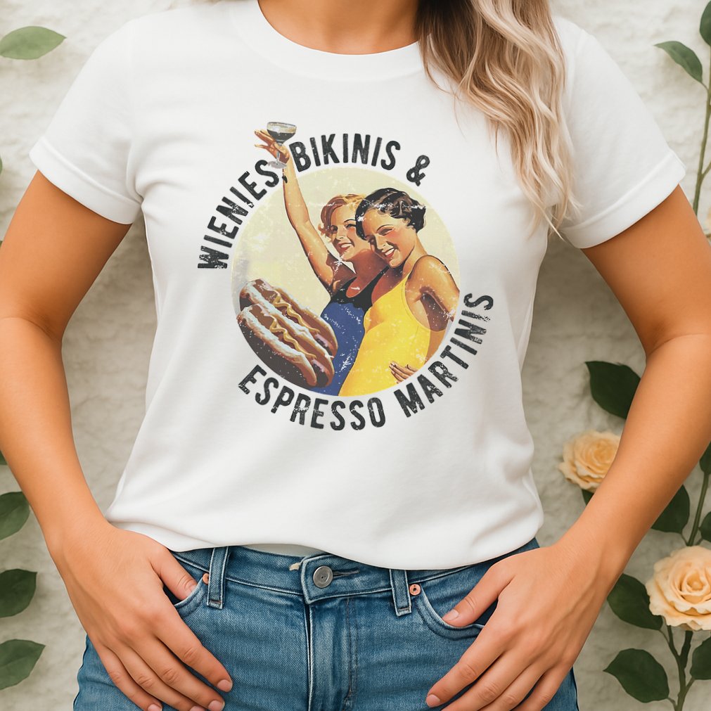 Fun Girl Summer Essentials Wienies Bikinis Espresso Martinis Womens T-Shirt