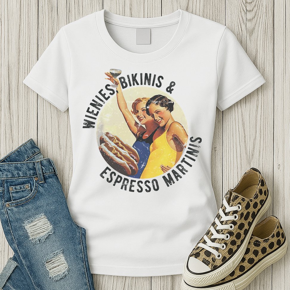 Fun Girl Summer Essentials Wienies Bikinis Espresso Martinis Womens T-Shirt