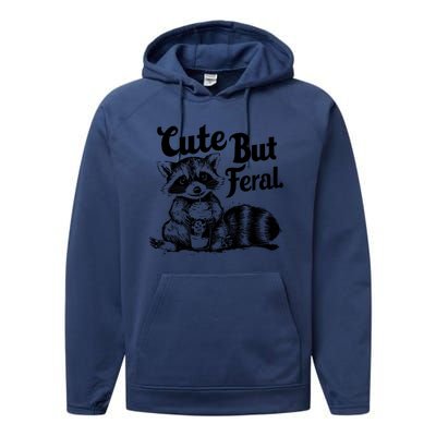 Feral Girl Summer Funny Meme Cute But Feral Raccoon Vacation Performance Fleece Hoodie