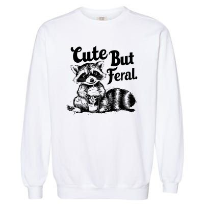 Feral Girl Summer Funny Meme Cute But Feral Raccoon Vacation Garment-Dyed Sweatshirt