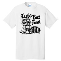 Feral Girl Summer Funny Meme Cute But Feral Raccoon Vacation Tall T-Shirt