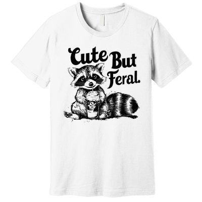 Feral Girl Summer Funny Meme Cute But Feral Raccoon Vacation Premium T-Shirt