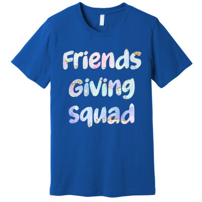 Friends Giving Squad Gift Premium T-Shirt