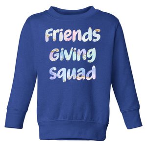 Friends Giving Squad Gift Toddler Sweatshirt