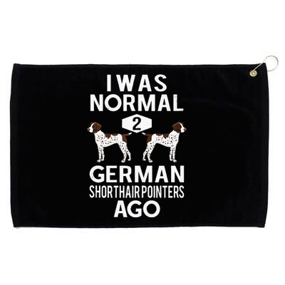 Funny German Shorthair Pointer I Was Normal 2 GSP´S Ago Grommeted Golf Towel