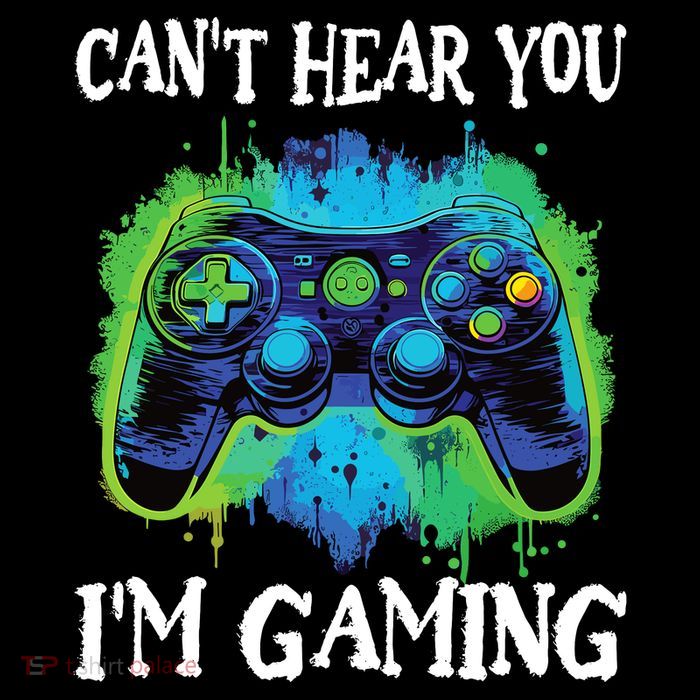 Funny Gamer Saying CanT Hear You IM Gaming Boy Teens T-Shirt