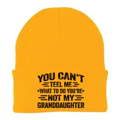 Funny Granddaughter Sarcastic YouRe Not My Granddaughter Gift Knit Cap Winter Beanie